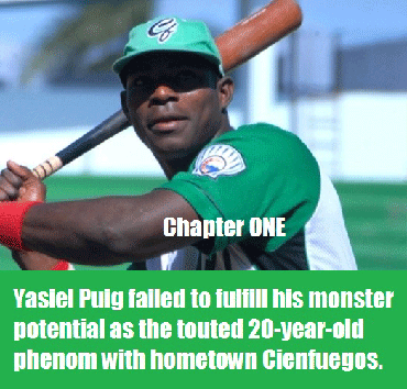Yasiel Puig. Chapter One in Cuba.