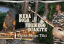 Neba Solo & Benego Diakite – Song of the Day